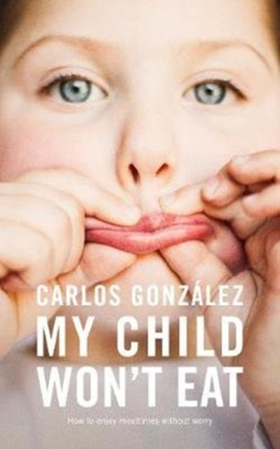 Book cover of: My Child Won't Eat. By: Carlos González