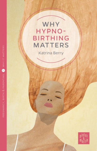 Book cover of: Why Hypnobirthing Matters. By: Katrina Berry
