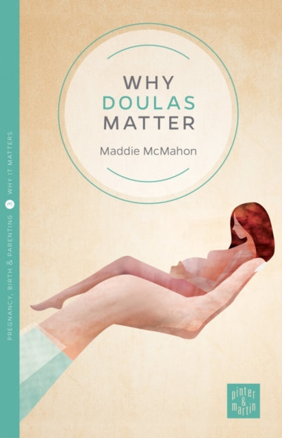 Book cover of: Why Doulas Matter. By: Maddie McMahon