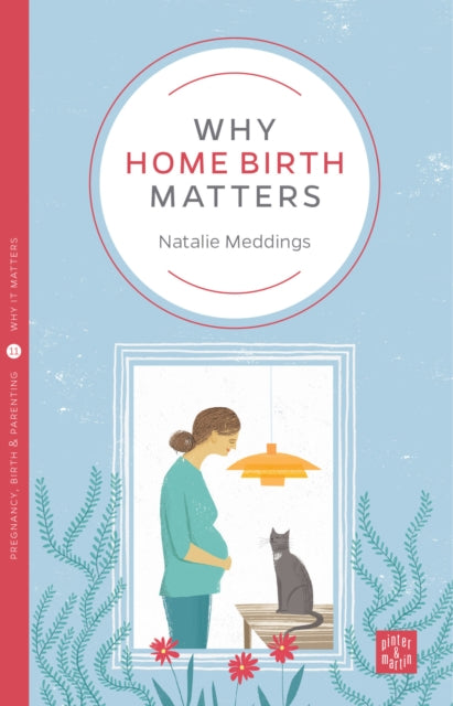 Book cover of: Why Home Birth Matters. By: Natalie Meddings