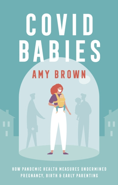 Book cover of: Covid Babies. By: Amy Brown