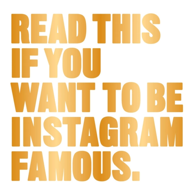 Book cover of: Read This if You Want to Be Instagram Famous. By: Henry Carroll