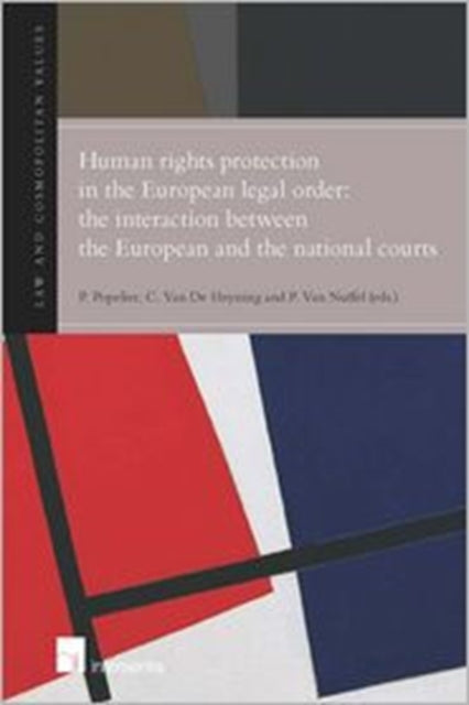 Book cover of: Human Rights Protection in the European Legal Order: The Interaction Between the European and the National Courts. By: P. Popelier