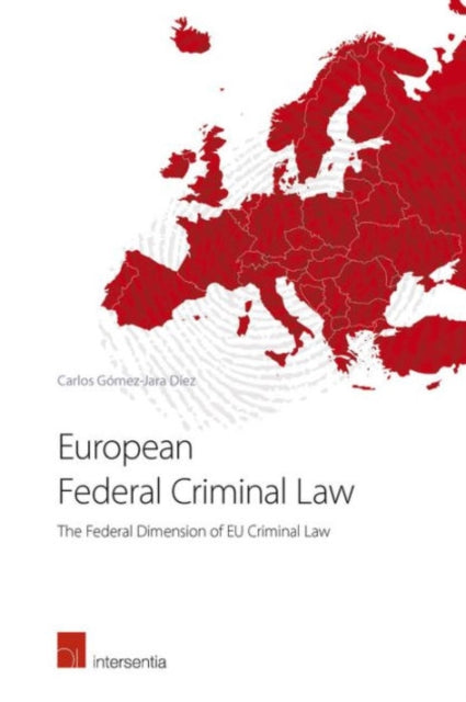 Book cover of: European Federal Criminal Law. By: Carlos Gómez-Jara Díez