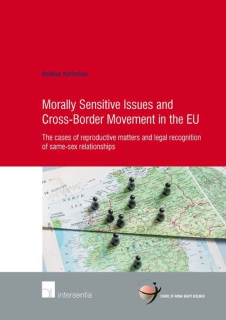 Book cover of: Morally Sensitive Issues and Cross-Border Movement in the EU. By: Nelleke Koffeman