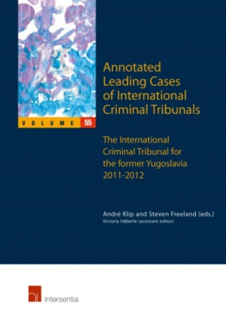Book cover of: Annotated Leading Cases of International Criminal Tribunals - volume 55. By: Steven Freeland