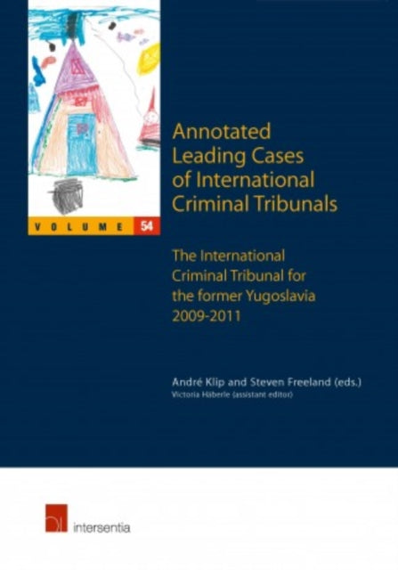 Book cover of: Annotated Leading Cases of International Criminal Tribunals - Volume 54. By: Steven Freeland