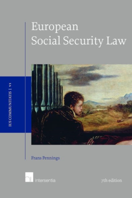 Book cover of: European Social Security Law, 7th edition. By: Frans Pennings