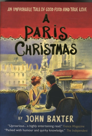 Paris Christmas: An Improbable Tale of Good Food and True Love