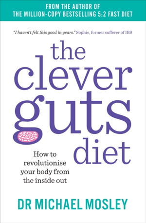 Clever Guts Diet, How to Revolutionise Your Body from the Inside Out