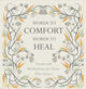 Book cover of: Words to Comfort, Words to Heal. By: Juliet Mabey