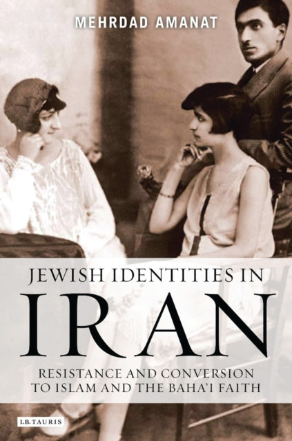 Book cover of: Jewish Identities in Iran. By: Mehrdad Amanat