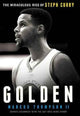 Book cover of: Golden: The Miraculous Rise of Steph Curry