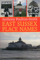Book cover of: East Sussex Place Names. By: Anthony Poulton-Smith
