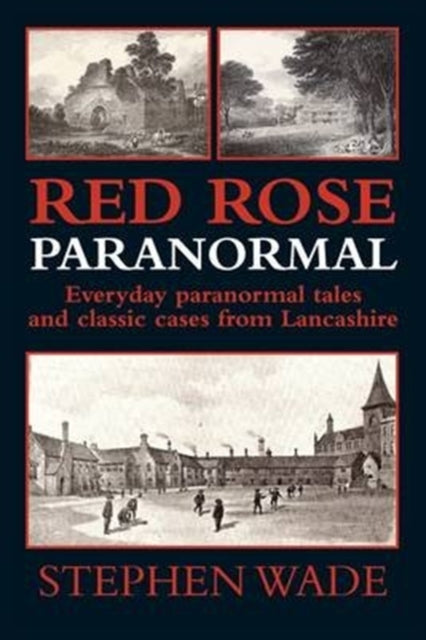 Book cover of: Red Rose Paranormal - Everyday Paranormal Tales and Classic Cases from Lancashire