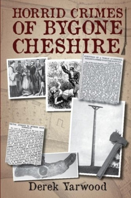 Book cover of: Horrid Crimes of Bygone Cheshire