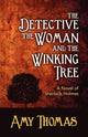 Book cover of: Detective, the Woman and the Winking Tree: A Novel of Sherlock Holmes
