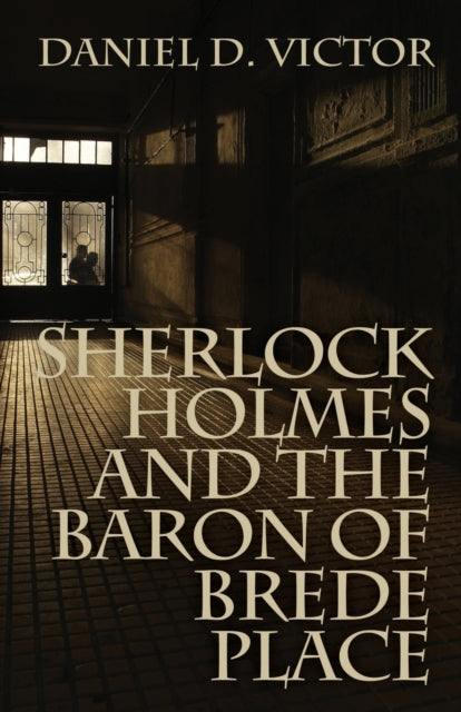 Book cover of: Sherlock Holmes and the Baron of Brede Place. By: Daniel D. Victor