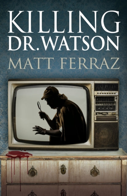 Book cover of: Killing Dr. Watson. By: Matt Ferraz