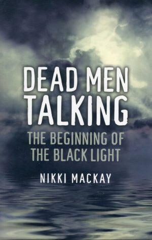 Dead Men Talking – The Beginning of the Black Light