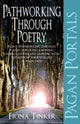 Book cover of: Pagan Portals – Pathworking through Poetry – Pagan Pathworking through poetry: exploring, knowing, understanding and dancing with the wisdom the bard. By: Fiona Tinker