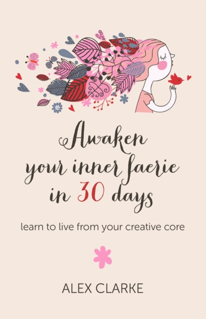Book cover of: Awaken your inner faerie in 30 days – learn to live from your creative core
