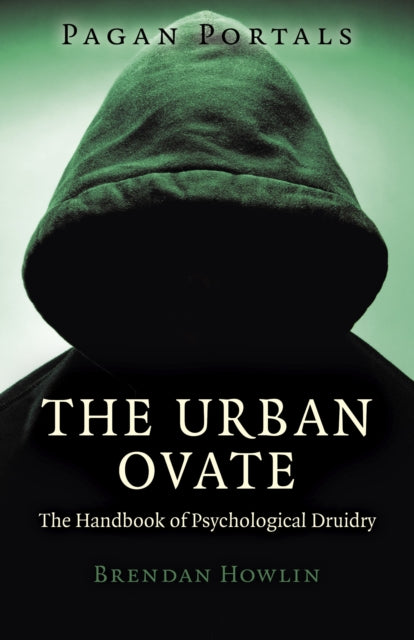 Book cover of: Pagan Portals – The Urban Ovate – The Handbook of Psychological Druidry. By: Brendan Howlin