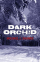 Book cover of: Dark Orchid. By: Michael J. Shanks