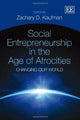 Book cover of: Social Entrepreneurship in the Age of Atrocities. By: Zachary D. Kaufman