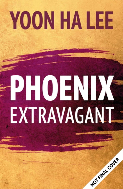 Book cover of: Phoenix Extravagant. By: Yoon Ha Lee