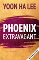 Book cover of: Phoenix Extravagant. By: Yoon Ha Lee