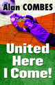 Book cover of: United Here I Come!. By: Alan Combes