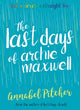 Last Days of Archie Maxwell 9781781127285 Annabel Pitcher
