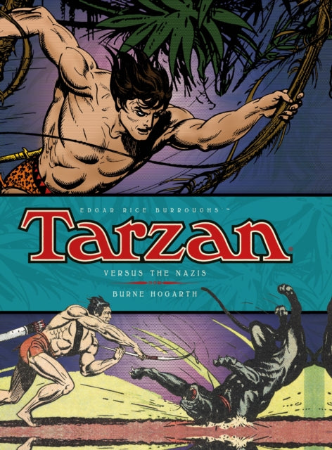 Book cover of: Tarzan - Versus The Nazis (Vol. 3). By: Burne Hogarth