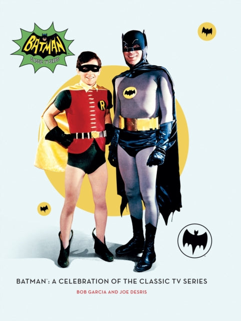 Book cover of: Batman: A Celebration of the Classic TV Series. By: Robert Garcia
