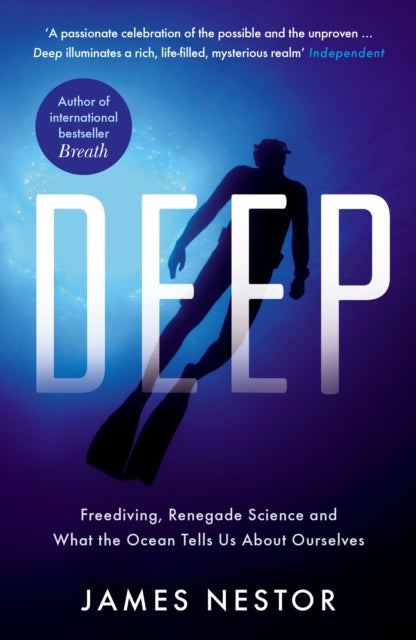 Deep, Freediving, Renegade Science and What the Ocean Tells Us About Ourselves 9781781250662 James Nestor