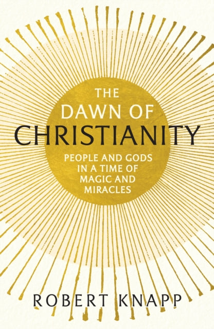 Book cover of: Dawn of Christianity. By: Robert Knapp