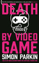 Book cover of: Death by Video Game. By: Simon Parkin