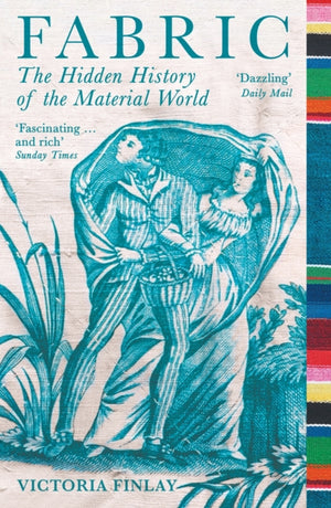 Fabric, The Hidden History of the Material World