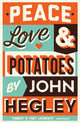 Book cover of: Peace, Love & Potatoes. By: John Hegley