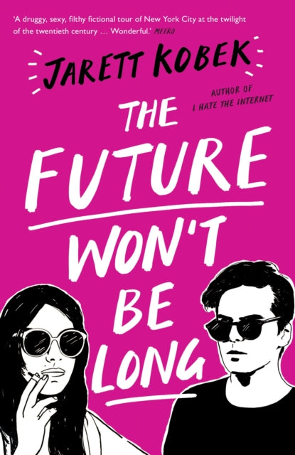 Book cover of: Future Won't Be Long. By: Jarett Kobek