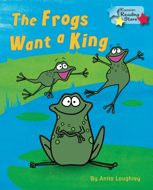 Book cover of: Frogs Want a King. By: Anita Loughrey