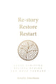 Book cover of: Re-story, Restore, Restart. By: Koralia Timotheou