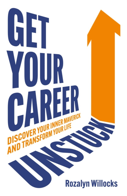 Book cover of: Get Your Career Unstuck. By: Rozalyn Willocks