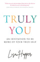 Book cover of: Truly You. By: Lisa Hopper