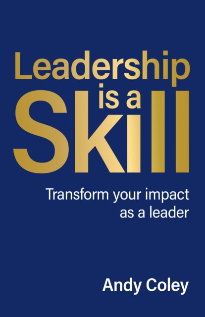 Book cover of: Leadership is a Skill. By: Andy Coley