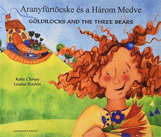 Book cover of: Goldilocks & the Three Bears in Hungarian & English