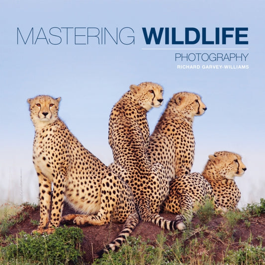 Book cover of: Mastering Wildlife Photography. By: Richard Garvey-Williams