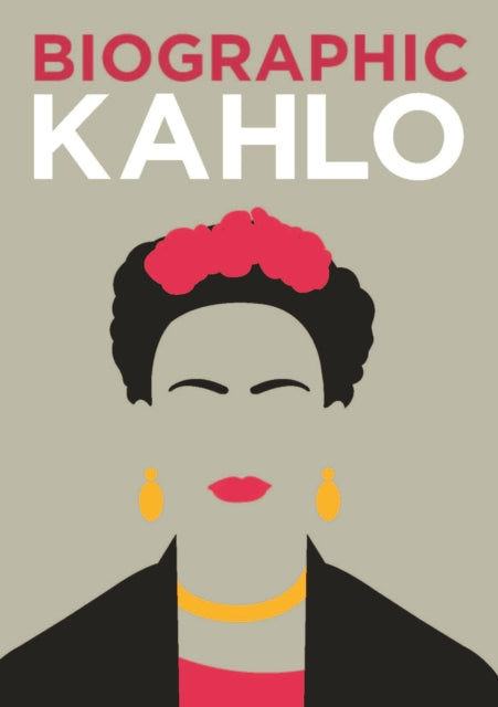 Book cover of: Biographic: Kahlo. By: Sophie Collins