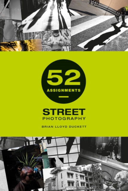 52 Assignments: Street Photography 9781781453520 Brian Lloyd Duckett